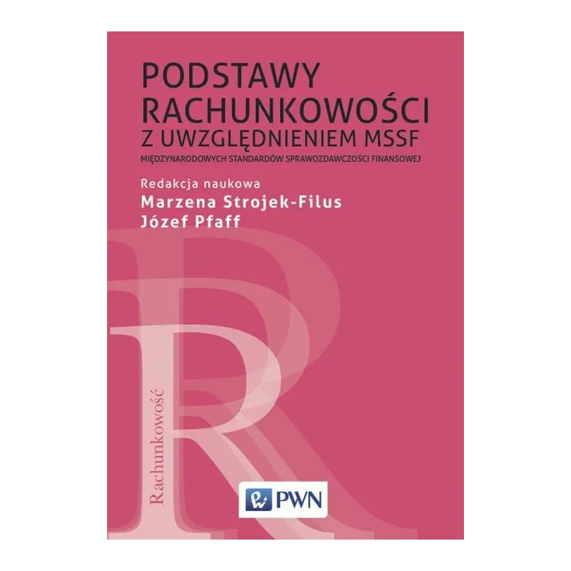 PODSTAWY RACHUNKOWOŚCI Z UWZGLĘDNIENIEM MSSF MIĘDZYNARODOWYCH STANDARDÓW SPRAWOZDAWCZOŚCI FINANSOWEJ