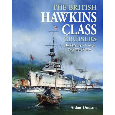 The British Hawkins Class Cruisers An Odyssey Through Two World Wars