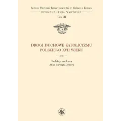 Drogi duchowe katolicyzmu polskiego XVII wieku t. VII