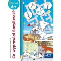CO WYPRAWIAŁ BAZYLISZEK BAJKI MAZAJKI 6+ Barbara Lewandowska - MAC Edukacja