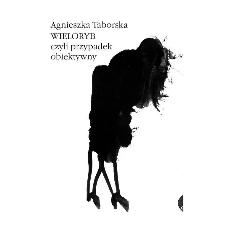 WIELORYB CZYLI PRZYPADEK OBIEKTYWNY Agnieszka Taborska - Czarne