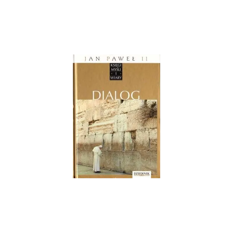 DIALOG. JAN PAWEŁ II. KSIĘGI MYŚLI I WIARY