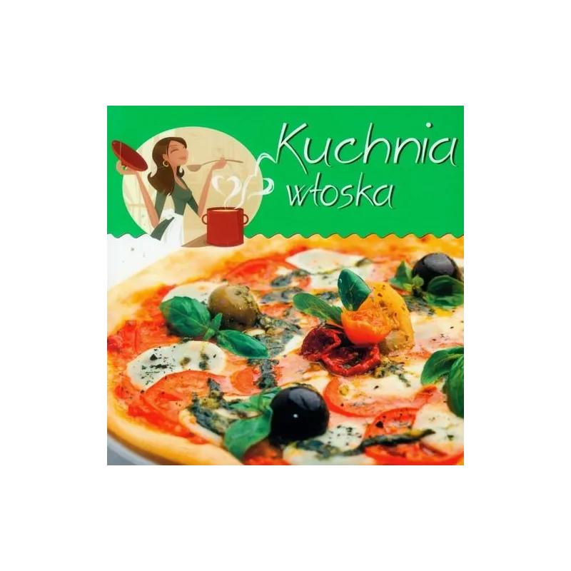 KUCHNIA WŁOSKA. Z KUCHENNEJ PÓŁECZKI