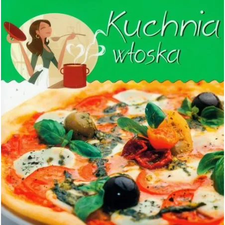 Kuchnia Włoska. Z Kuchennej Półeczki