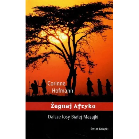 ŻEGNAJ AFRYKO Corinne Hofmann - Świat Książki