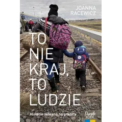 To nie kraj to ludzie Joanna Racewicz