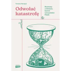 Odwołać katastrofę. Rozmowy o klimacie buncie i przyszłości Polski Tomasz Borejza