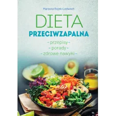DIETA PRZECIWZAPALNA. PRZEPISY. PORADY. ZDROWE NAWYKI