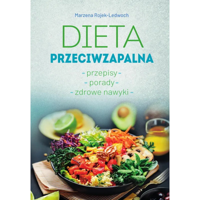 DIETA PRZECIWZAPALNA. PRZEPISY. PORADY. ZDROWE NAWYKI