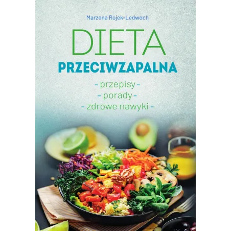 DIETA PRZECIWZAPALNA. PRZEPISY. PORADY. ZDROWE NAWYKI
