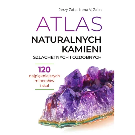 Atlas Naturalnych Kamieni Szlachetnych I Ozdobnych