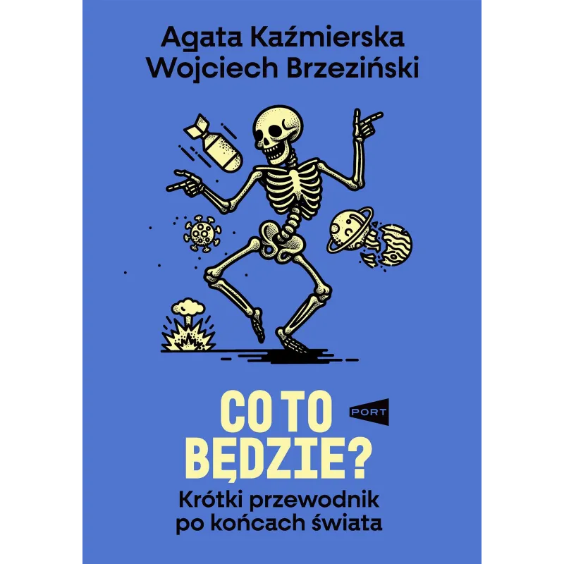 Co to będzie Krótki przewodnik po końcach świata Agata Kaźmierska,Wojciech Brzeziński