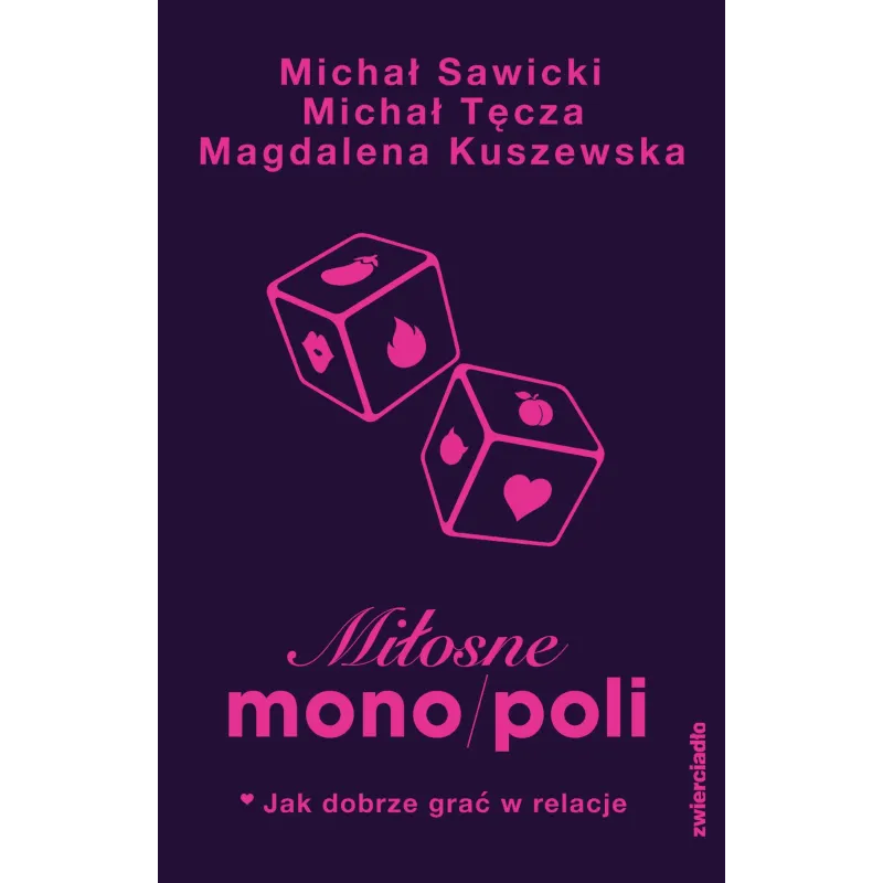 Miłosne mono/poli. Jak dobrze grać w relacje Michał Sawicki,Michał Tęcza,Magdalena Kuszewska