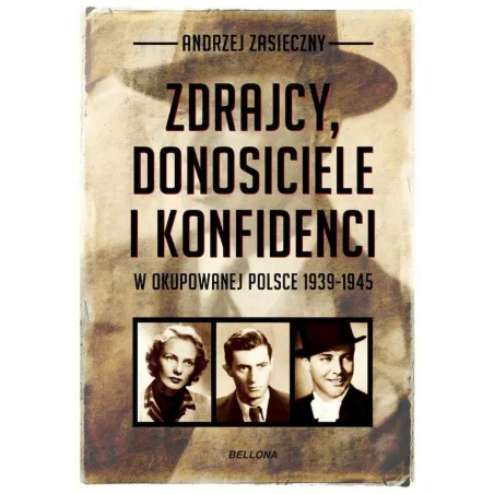 Zdrajcy donosiciele i konfidenci w okupowanej Polsce 19391945 Andrzej Zasieczny