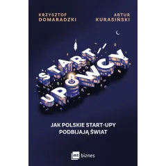 Startupowcy. Jak polskie startupy podbijają świat Artur Kurasiński,Krzysztof Domaradzki