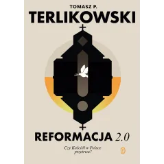 Reformacja 2.0. Czy Kościół w Polsce przetrwa Tomasz P. Terlikowski