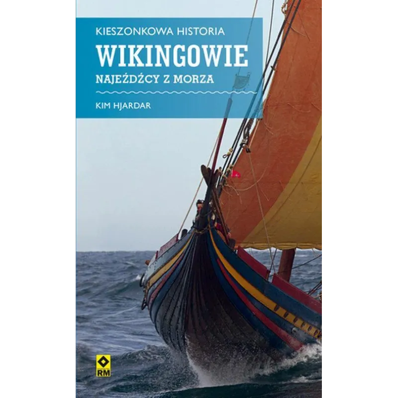 KIESZONKOWA HISTORIA WIKINGOWIE NAJEŹDŹCY Z MORZA Kim Hjardar - Wydawnictwo RM