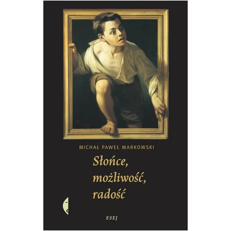 SŁOŃCE MOŻLIWOŚĆ RADOŚĆ Michał Markowski - Czarne