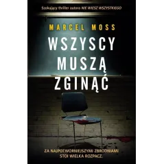 WSZYSCY MUSZĄ ZGINĄĆ Marcel Moss - Filia
