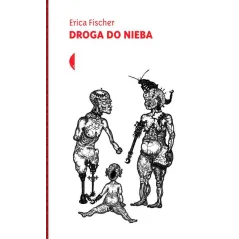 DROGA DO NIEBA Erica Fischer - Czarne