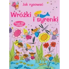JAK RYSOWAĆ WRÓŻKI I SYRENKI Fiona Watt - Olesiejuk