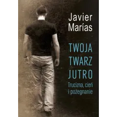 Twoja twarz jutro Trucizna cień i pożegnanie Marías Javier