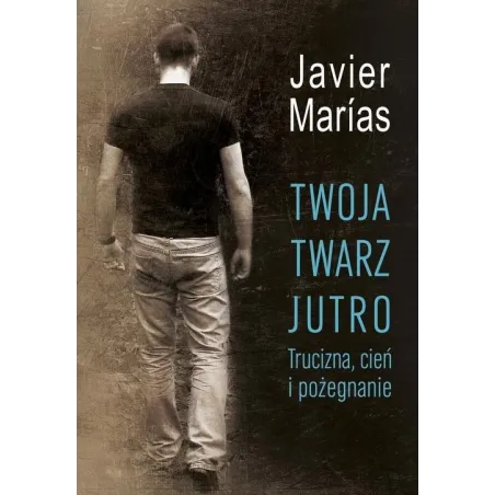 Twoja twarz jutro Trucizna cień i pożegnanie Marías Javier