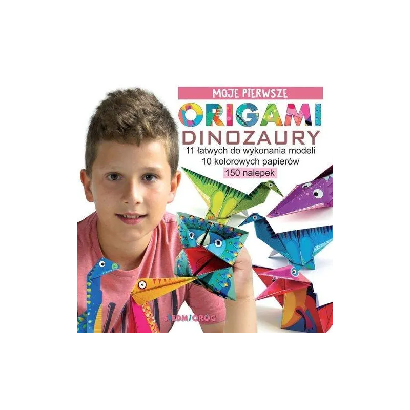 MOJE PIERWSZE ORIGAMI DINOZAURY Marcelina Grabowska-Piątek - Siedmioróg