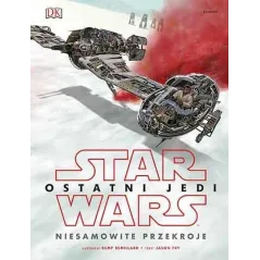 STAR WARS OSTATNI JEDI. NIESAMOWITE PRZEKROJE - Egmont