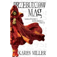 PRZEBUDZONY MAG KRÓLOTWÓRCA KRÓLOBÓJCA Miller Karen - Galeria Książki