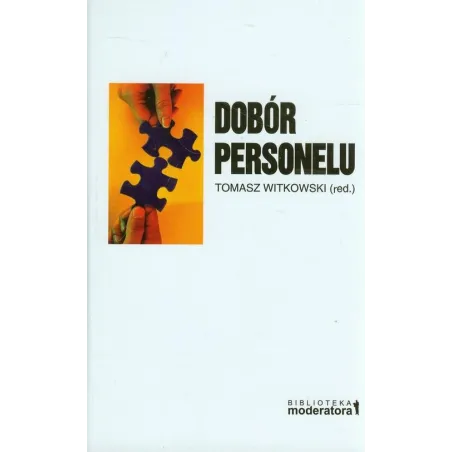 Dobór Personelu. Koncepcje, Narzędzia, Konteksty