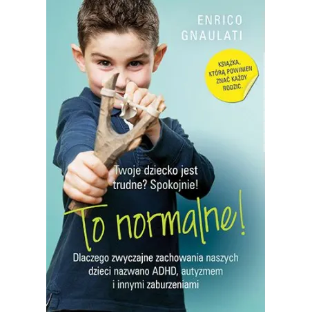 To Normalne! Dlaczego Zwyczajne Zachowania Naszych Dzieci Nazwano Adhd Autyzmem I Innymi Zaburzeniami