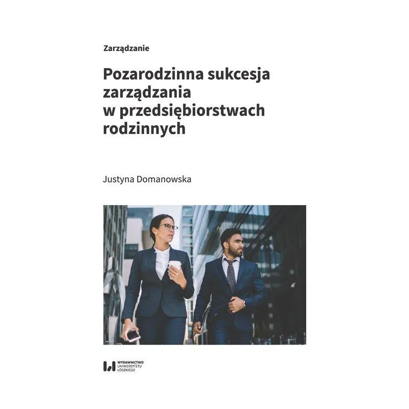 POZARODZINNA SUKCESJA ZARZĄDZANIA W PRZEDSIĘBIORSTWACH RODZINNYCH