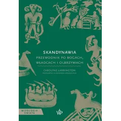 Skandynawia. Przewodnik po bogach władcach i olbrzymach Carolyne Larrington