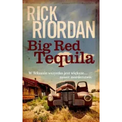 BIG RED TEQUILA Rick Riordan - Galeria Książki