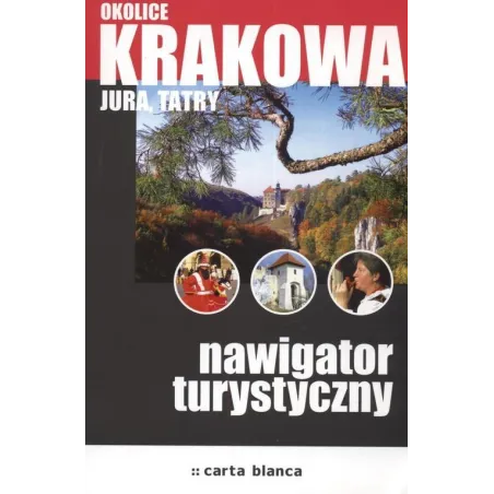 Okolice Krakowa - Jura, Tatry.  Przewodnik Ilustrowany