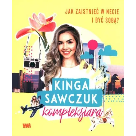 JAK ZAISTNIEĆ W SIECI I BYĆ SOBĄ? Kinga Sawczuk - Ya!