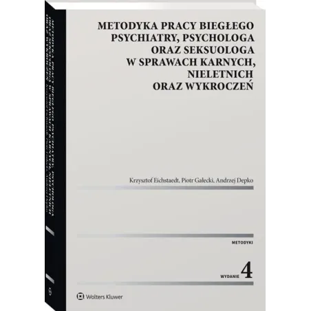 METODYKA PRACY BIEGŁEGO PSYCHIATRY PSYCHOLOGA ORAZ SEKSUOLOGA W SPRAWACH KARNYCH NIELETNICH ORAZ WYKROCZEŃ Krzysztof Eichstaedt,