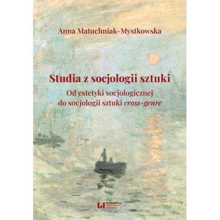 STUDIA Z SOCJOLOGII SZTUKI. OD ESTETYKI SOCJOLOGICZNEJ DO SOCJOLOGII SZTUKI CROSS-GENRE