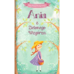 ANIA Z ZIELONEGO WZGÓRZA Lucy Maud Montgomery