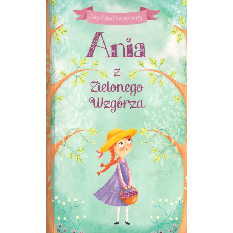ANIA Z ZIELONEGO WZGÓRZA Lucy Maud Montgomery