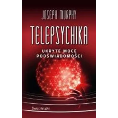 Telepsychika. Ukryte Moce Podświadomości