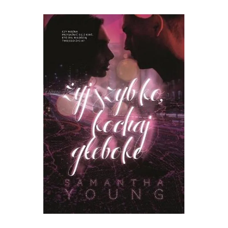 ŻYJ SZYBKO KOCHAJ GŁĘBOKO Samantha Young - Burda Książki