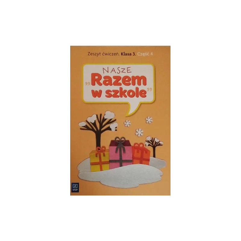 NASZE RAZEM W SZKOLE. ZESZYT ĆWICZEŃ. KLASA 3. CZĘŚĆ 4