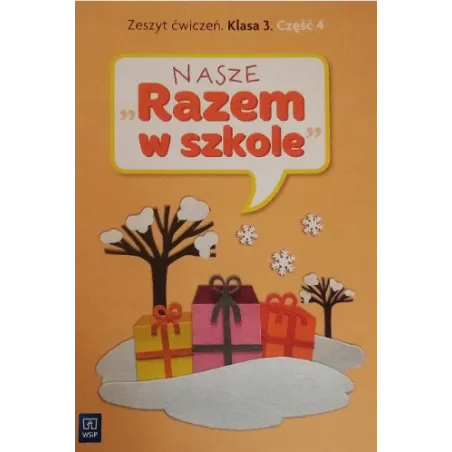 NASZE RAZEM W SZKOLE. ZESZYT ĆWICZEŃ. KLASA 3. CZĘŚĆ 4