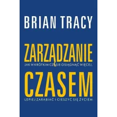 ZARZĄDZANIE CZASEM Brian Tracy - Muza