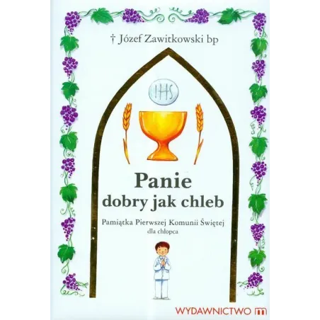 Panie Dobry Jak Chleb. Pamiątka Pierwszej Komunii Świętej Dla Chłopca