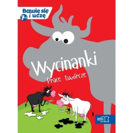 WYCINANKI PRACE TWÓRCZE BAWIĘ SIĘ I UCZĘ 7+ - MAC Edukacja