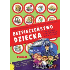 BEZPIECZEŃSTWO DZIECKA. W DOMU, W SZKOLE, NA ULICY - Siedmioróg