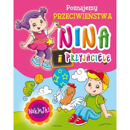 POZNAJEMY PRZECIWIEŃSTWA NINA I PRZYJACIELE 4+ - Olesiejuk